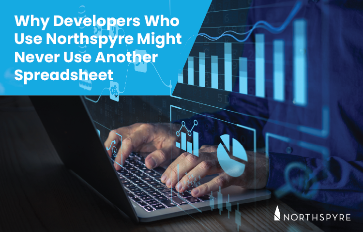 Why Developers Who Use Northspyre Might Never Use Another Spreadsheet